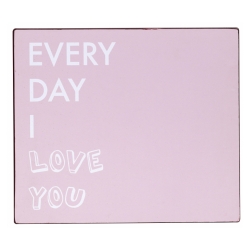Metallschild Every Day I Love You von Nordal 30x35 cm